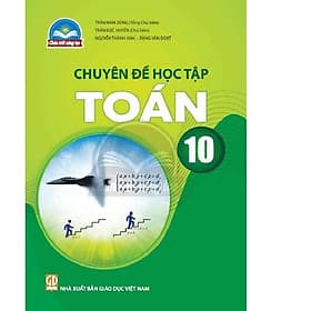 Sách giáo khoa Chuyên đề học tập Toán 10- Chân Trời Sáng Tạo (Kèm Nilon bọc Sách) - Khoa