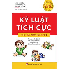 Kỷ Luật Tích Cực Cho Ba Năm Đầu Đời-Sách Giáo Dục - Nam Việt