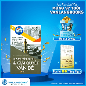 Ra Quyết Định & Giải Quyết Vấn Đề - Vanlangbooks