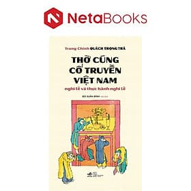 Thờ Cúng Cổ Truyền Việt Nam - Nghi Lễ Và Thực Hành Nghi Lễ - Nam Việt