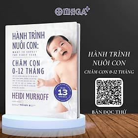 Hành Trình Nuôi Con: Chăm Con 0-12 Tháng (Heidi Murkoff) - Omega Plus - Heidi Murkoff
