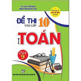 Sách Đề Thi Vào Lớp 10 Môn Toán - An Thi