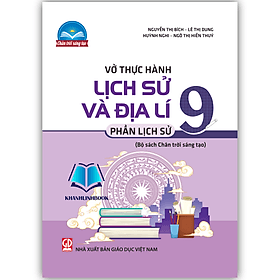 Vở thực hành lịch sử và địa lí 9 - phần lịch sử (chân trời sáng tạo) - Pang Li Kin