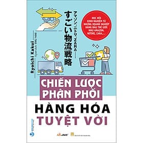 Sách Chiến Lược Phân Phối Hàng Hóa Tuyệt Vời - Ryoichi Kakui