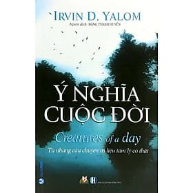 Sách Ý Nghĩa Cuộc Đời - Từ Những Câu Chuyện Trị Liệu Tâm Lý ( vl) - Chuyện