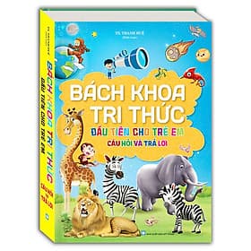 Sách Bách Khoa Tri Thức Đầu Tiên Cho Trẻ Em - Câu Hỏi Và Trả Lời (Bìa cứng) - Tri Thức