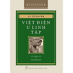[Bộ Cảo Thơm, bìa cứng] VIỆT ĐIỆN U LINH TẬP – Lý Tế Xuyên – Đào Phương Chi dịch – NXB Trẻ - Phương Ly