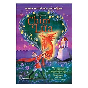 Sách Truyện Hay Thế Giới Cho Thiếu Nhi - Chim Lửa