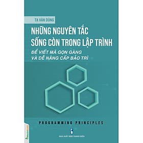 Những Nguyên Tắc Sống Còn Trong Lập Trình - Để Viết Mã Gọn Gàng Và Dễ Nâng Cấp Bảo Trì (TTT) - NG.UYÊN