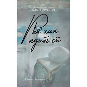 Phố xưa người cũ - Tác giả Hoàng Nguyên Vũ - NG.UYÊN