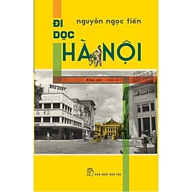 ĐI DỌC HÀ NỘI – Nguyễn Ngọc Tiến – NXB Trẻ - Di Di