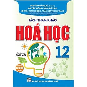 Sách Tham Khảo Hóa Học Lớp 12 - Dùng Chung Các Bộ SGK Hiện Hành - Hồng Ân - An