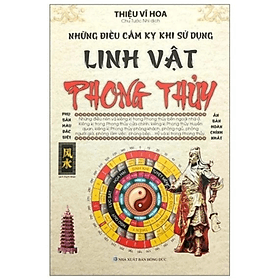 Linh Vật Phong Thuỷ - Những Điều Cấm Kỵ Khi Sử Dụng - Thiệu Vĩ Hoa - NXB Hồng Đức - MinhLam - Linh Linh