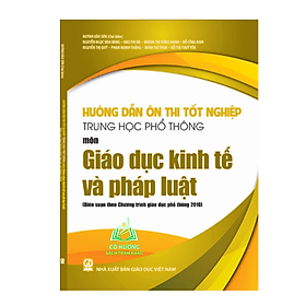 Hướng dẫn ôn thi tốt nghiệp Trung học phổ thông môn Giáo dục kinh tế và pháp luật (Biên soạn theo Chương trình Giáo dục phổ thông 2018) - Theo Theobald