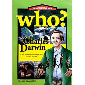 Who? Chuyện Kể Về Danh Nhân Thế Giới - Charles Darwin - Chuyện