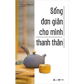 Sống Đơn Giản Cho Mình Thanh Thản - Thái Minh