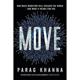 Move : How Mass Migration Will Reshape the World - and What It Means for You - Orison Swett Marden