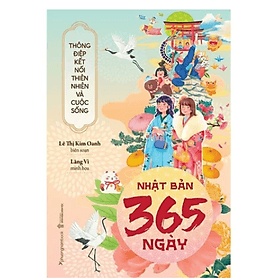 Nhật Bản 365 Ngày - Thông Điệp Kết Nối Thiên Nhiên Và Cuộc Sống (PNB)