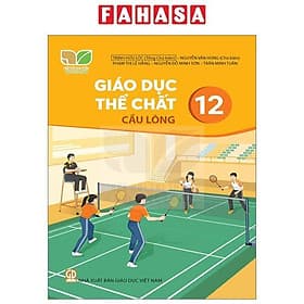 Sách Giáo Khoa Giáo Dục Thể Chất 12 - Cầu Lông (Kết Nối) (Chuẩn) - Nhà xuất bản Larousse