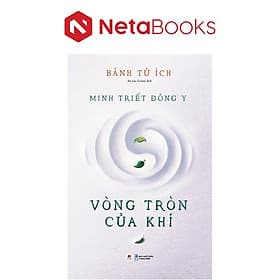 Minh Triết Đông Y - Vòng Tròn Của Khí - Minh
