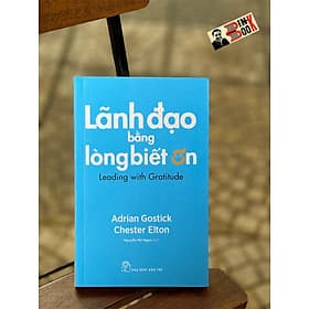 LÃNH ĐẠO BẰNG LÒNG BIẾT ƠN – Nhiều tác giả – Nguyễn Mỹ Ngọc dịch - NXB Trẻ - Làn