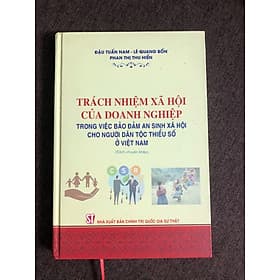 bìa cứng - Trách nhiệm Xã hội của Doanh nghiệp trong việc đảm bảo an sinh xã hội cho người dân tộc thiểu số ở Việt Nam (sách chuyên khảo) - An Vi