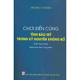 Chơi Đến Cùng - Tình Báo Mỹ Trong Kỷ Nguyên Khủng Bố (Sách Tham Khảo) - Nhà xuất bản Larousse