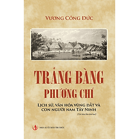 Trảng Bàng phương chí - Vương Công Đức - Nhà Xuất Bản Tri Thức - Tri Thức