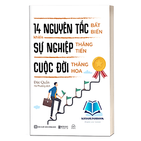 14 nguyên tắc bất biến khiến sự nghiệp thăng tiến cuộc đời thăng hoa (MC) - Nguyên Nhã