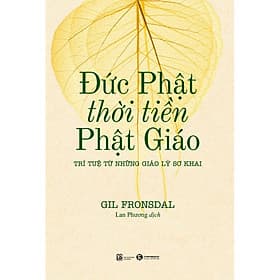 Sách Đức Phật Thời Tiền Phật Giáo - Trí Tuệ Từ Những Giáo Lý Sơ Khai - G
