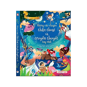 Những Câu Chuyện Thần Thoại Và Truyền Thuyết Hay Nhất - Tủ Sách Vàng Dành Cho Con - Chuyện