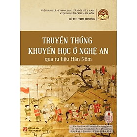 Truyền Thống Khuyến Học Ở Nghệ An Qua Tư Liệu Hán Nôm - Tác giả Lê Thị Thu Hương - Tritthuctrebooks - Thu Hà