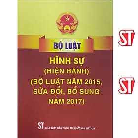 Bộ luật Hình sự Hiện hành (Bộ luật năm 2015, sửa đổi, bổ sung năm 2017) - Nhã Nam