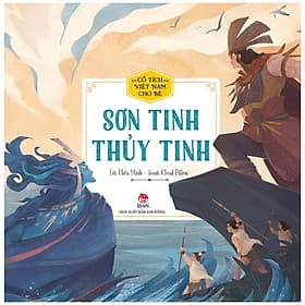 Cổ Tích Việt Nam Cho Bé - Sơn Tinh - Thuỷ Tinh - 