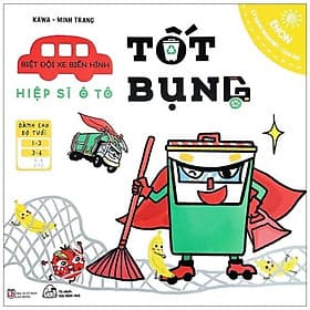 Biệt Đội Xe Biến Hình - Hiệp Sĩ Ôtô Tốt Bụng (Ehon) - Công Sĩ