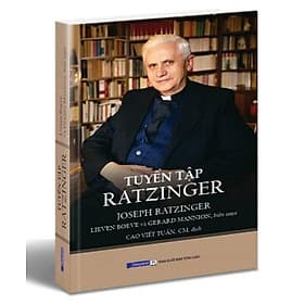 Tuyển Tập Ratzinger – Phác Hoạ Một Hành Trình Thần Học - Joseph Ratzinger - Việt Hà