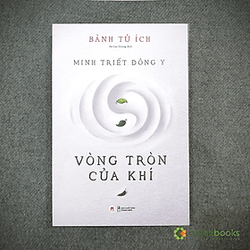 Minh triết Đông y Vòng tròn của khí - Bành Tử Ích - Hú