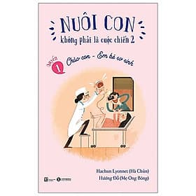 Nuôi Con Không Phải Là Cuộc Chiến 2 - Chào Con - Em Bé Sơ Sinh - Chao