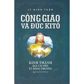 Công Giáo Và Đức Kitô - Kinh Thánh Qua Cái Nhìn Từ Đông Phương - Phương Phương