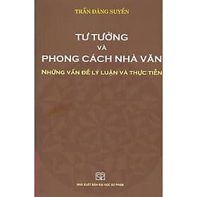 Tư Tưởng Và Phong Cách Nhà Văn - Những Vấn Đề Lý Luận Và Thực Tiễn (Bản in năm 2020) - Lý Tiễn