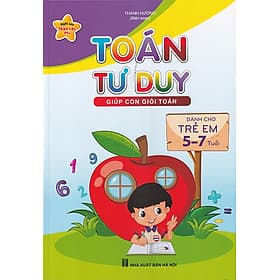 Toán tư duy giúp con giỏi toán (Dành cho trẻ 5-7 tuổi) - Việt Hà