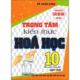 Sách Trọng Tâm Kiến Thức Hoá Học 10 (Biên Soạn Theo Chương Trình GDPT Mới)