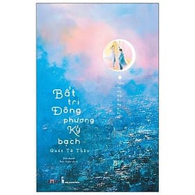 Sách Bất Tri Đông Phương Ký Bạch - Chẳng Hay Vầng Đông Đã Sáng Tự Khi Nào - Phương Phương