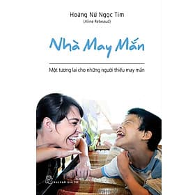 Nhà May Mắn - Một Tương Lai Cho Những Người Thiếu May Mắn_TRE