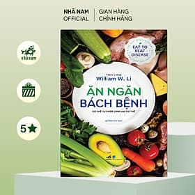 Ăn ngăn bách bệnh: cơ chế tự chữa lành của cơ thể (Tiến sĩ y khoa William W.Li) (Nhã Nam Official) - An Lan
