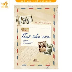 Thư cho em: Chuyện tình tướng Hoàng Đan và vợ qua lời kể con trai (Nhã Nam HCM) - Chuyện