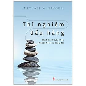 Sách Thí Nghiệm Đầu Hàng – Hành Trình Tuân Theo Sự Hoàn Hảo Của Dòng Đời - Michael A.Singer