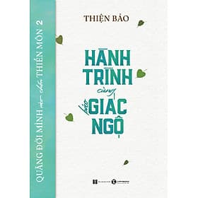 Sách: Quăng Mình Vào Chốn Thiền Môn Tập 02 – Hành Trình Cùng Báo Giác Ngộ - Ngô Quang Trì