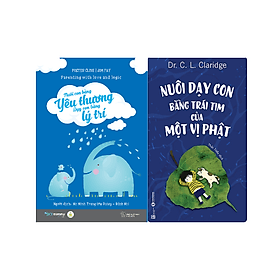 Combo 2 cuốn sách Làm Cha Mẹ: Nuôi Con Bằng Yêu Thương - Dạy Con Bằng Lý Trí + Nuôi dạy con bằng trái tim của một vị Phật - Lý Nhĩ