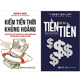 Combo 2Q: Kiếm Tiền Thời Khủng Hoảng - Thoát Khỏi Các Trò Lừa Đảo Khi Thị Trường Chứng Khoán, Bất Động Sản Và Tài Chính Suy Thoái + Tiền Đẻ Ra Tiền - Đầu Tư Tài Chính Thông Minh